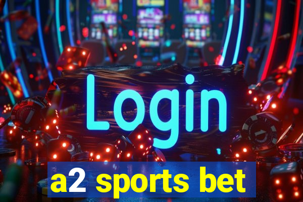 a2 sports bet